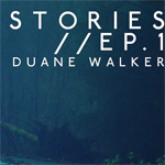 Stories // Ep.1 - Duane Walker